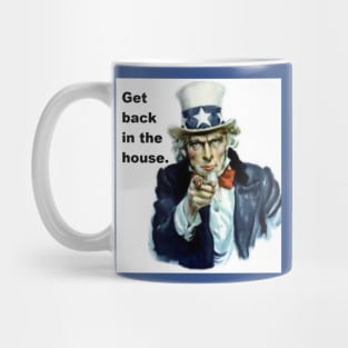 Get Back in the House, Coronavirus Lockdown, Covid-19, Uncle Sam, pandemic Mug